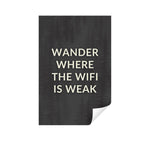 a piece of paper with the words wander where the wifi is weak