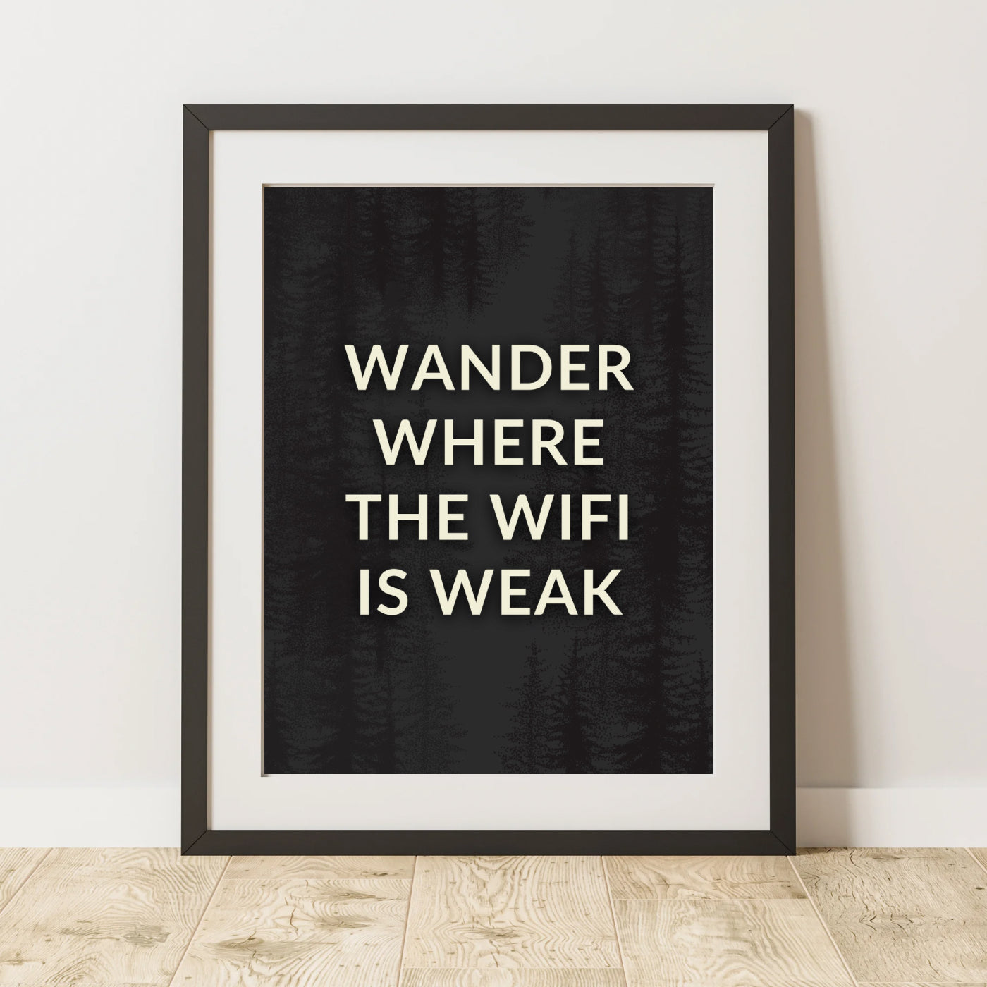 a black and white poster with the words wander where the wifi is weak