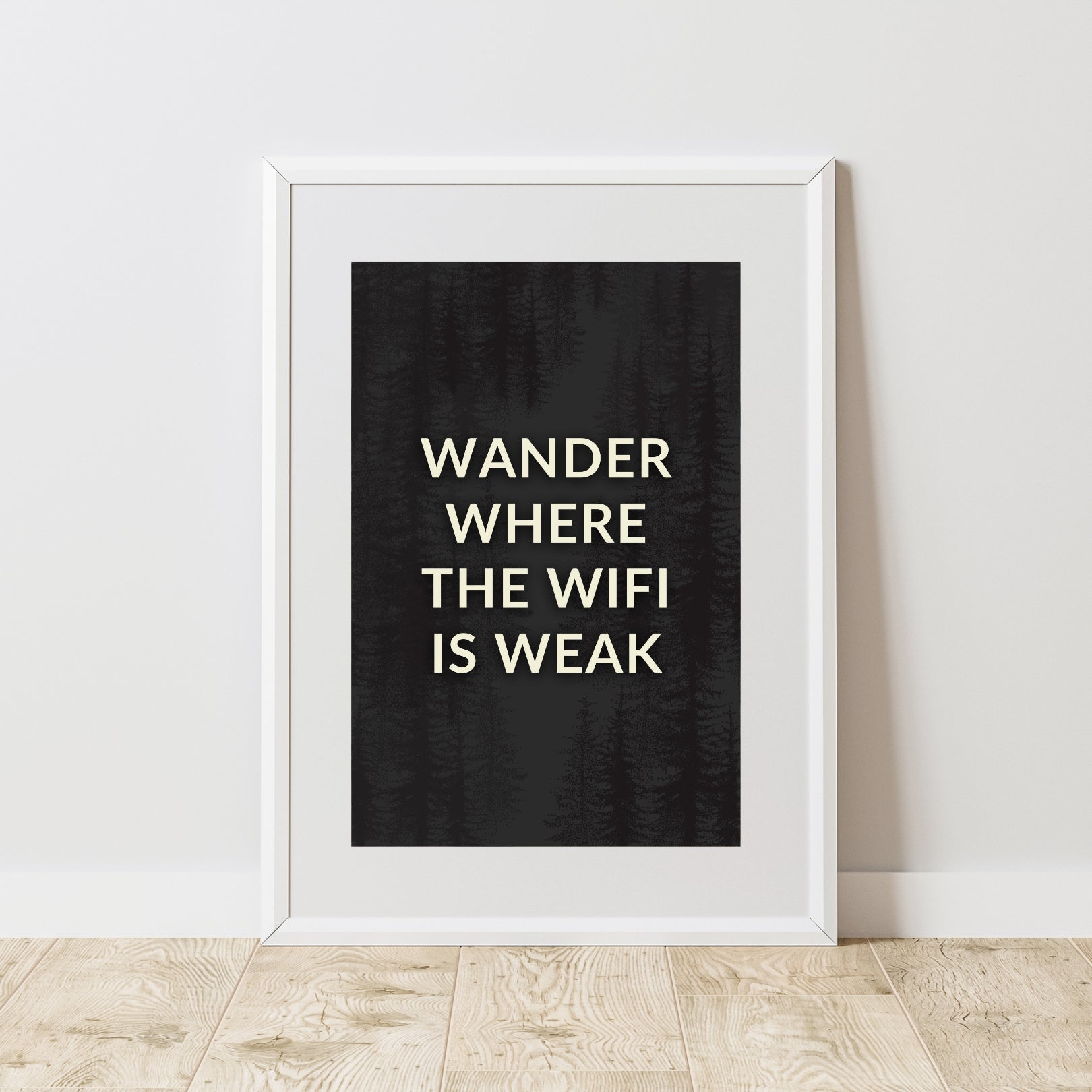 a black and white poster with the words wander where the wifi is weak