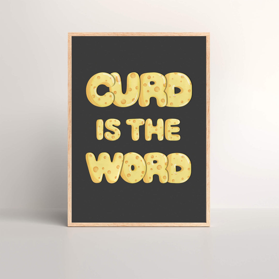 CURD IS THE WORD cheese pun art print on black background