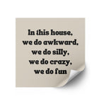 a piece of paper with the words in this house we do awkward, we do