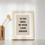 In This House We Speak Fluent Sarcasm Print