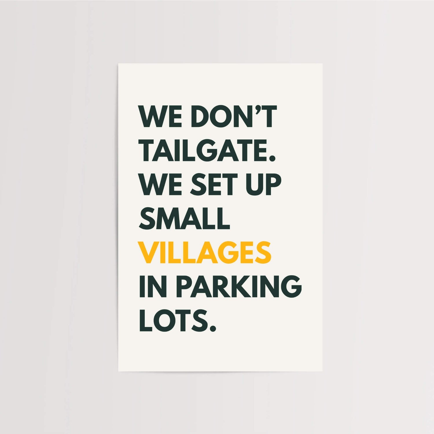 We Don't Tailgate, We Build Villages | Art Print