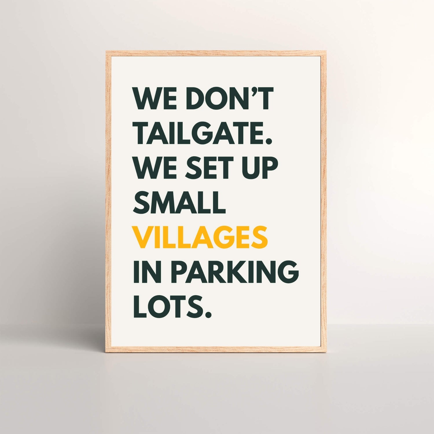 We Don't Tailgate, We Build Villages | Art Print
